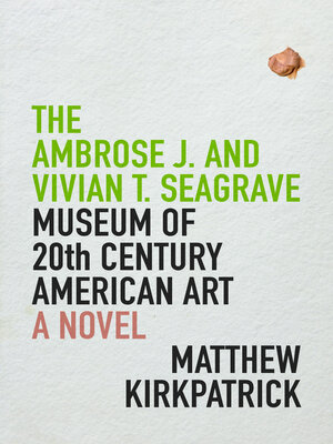 cover image of The Ambrose J. and Vivian T. Seagrave Museum of 20th Century American Art